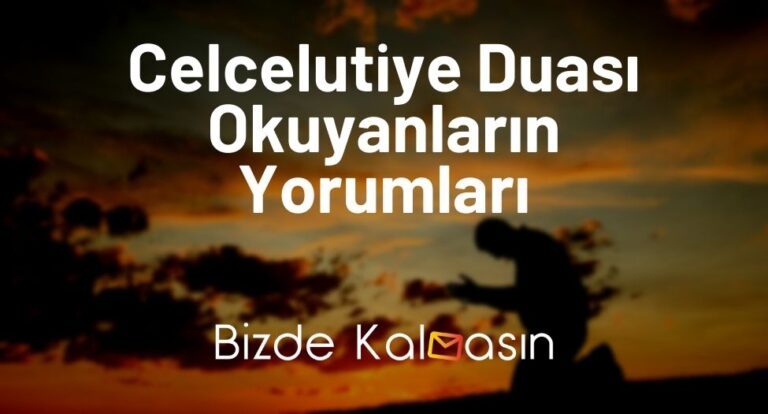 Celcelutiye Duası Okuyanların Yorumları – Celcelutiye Fazileti