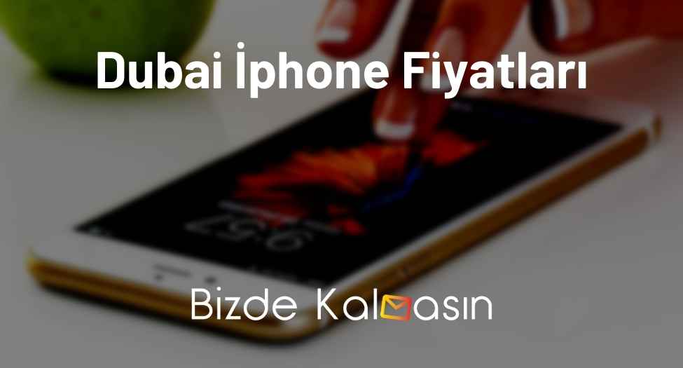 Dubai İphone Fiyatları