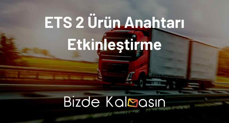 ETS 2 Ürün Anahtarı Etkinleştirme