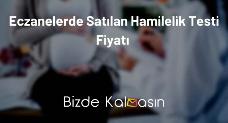 Eczanelerde Satılan Hamilelik Testi Fiyatı