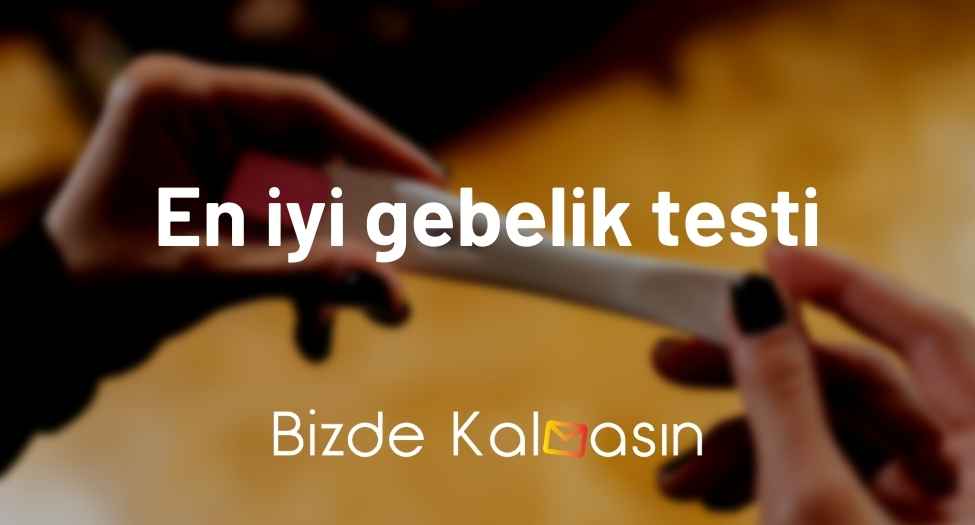 En iyi gebelik testi