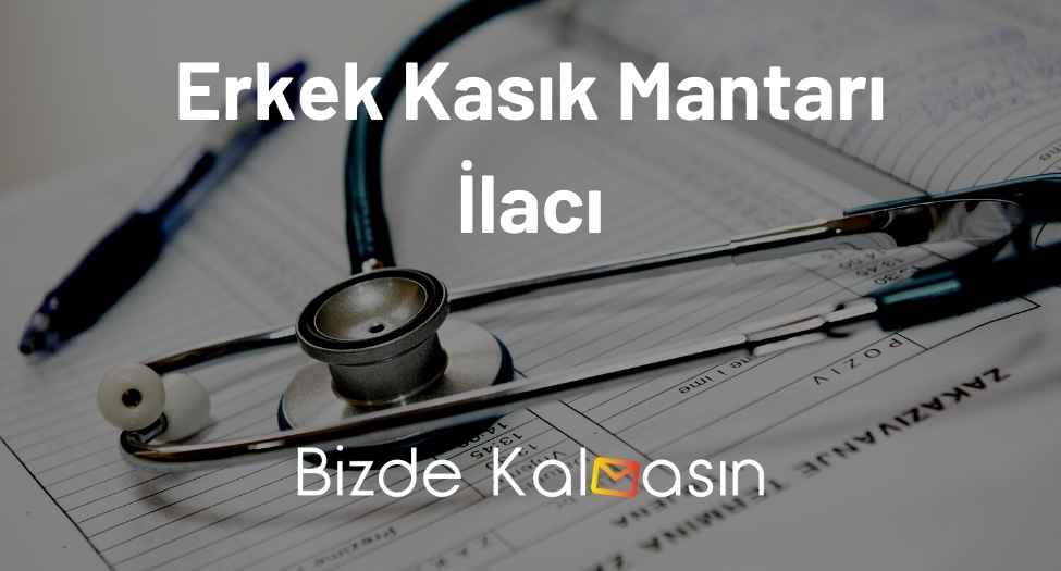 Erkek Kasık Mantarı İlacı