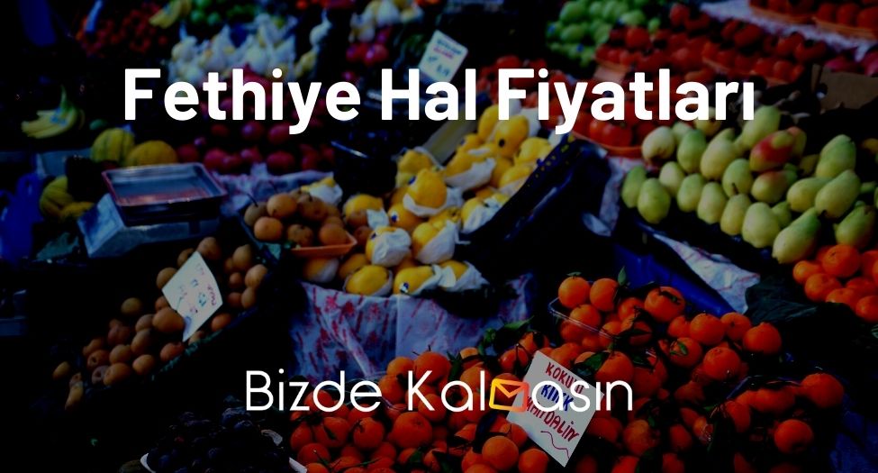 Fethiye Hal Fiyatları