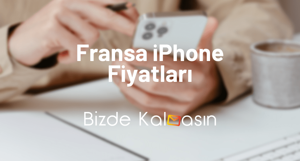 Fransa iPhone Fiyatları