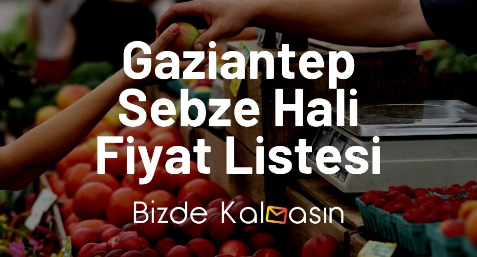 Gaziantep Sebze Hali Fiyat Listesi