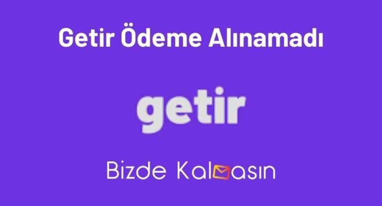 Getir Ödeme Alınamadı Hatası – Çözüldü!