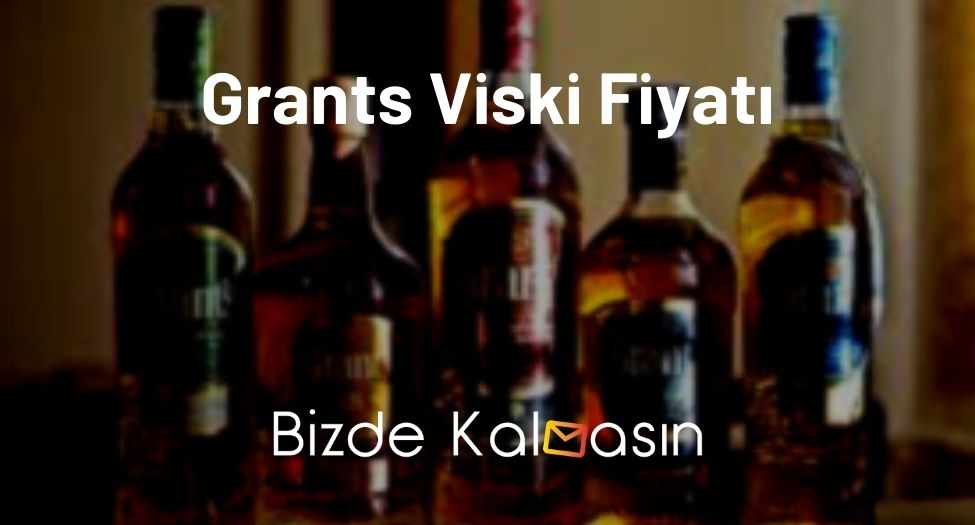 Grants Viski Fiyatı