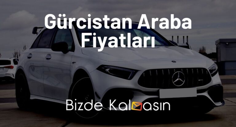 Gürcistan Araba Fiyatları 2023 – Batum Araba Fiyatları – Güncel!