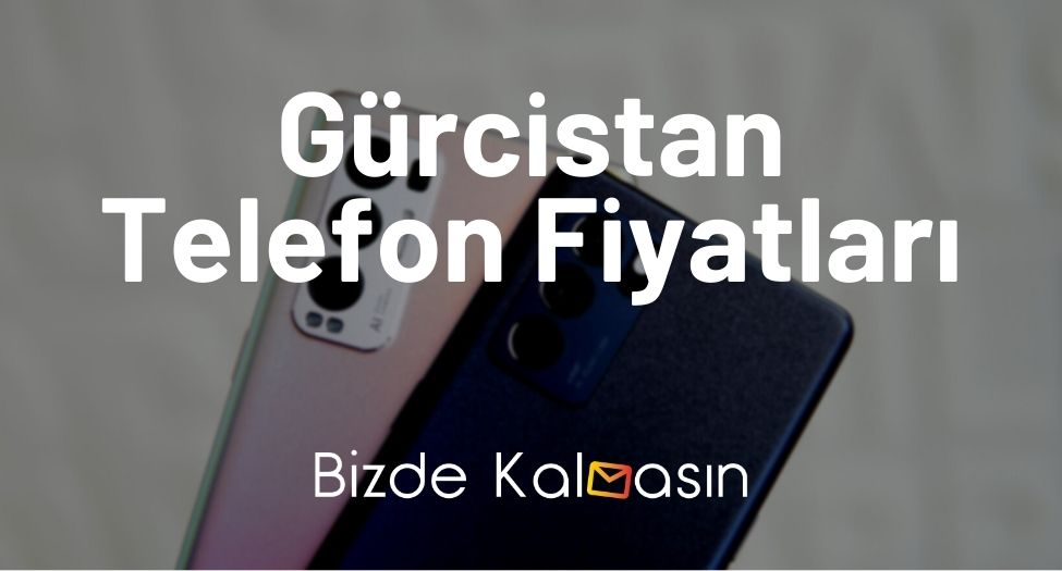 Gürcistan Telefon Fiyatları 2025 - Gürcistan iPhone 16 Fiyatları! Gürcistan Telefon Fiyatları