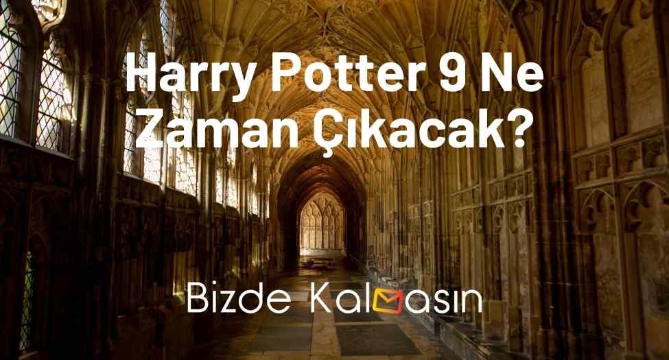 Harry Potter 9 Ne Zaman Çıkacak?