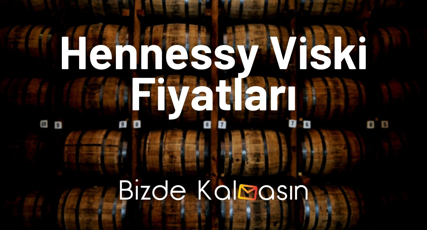 Hennessy Viski Fiyatları 2025 - Hennessy 70'lik Fiyat