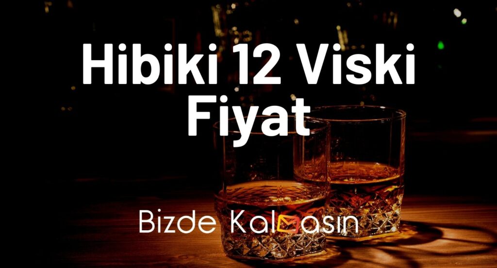 Hibiki 12 Viski Fiyat