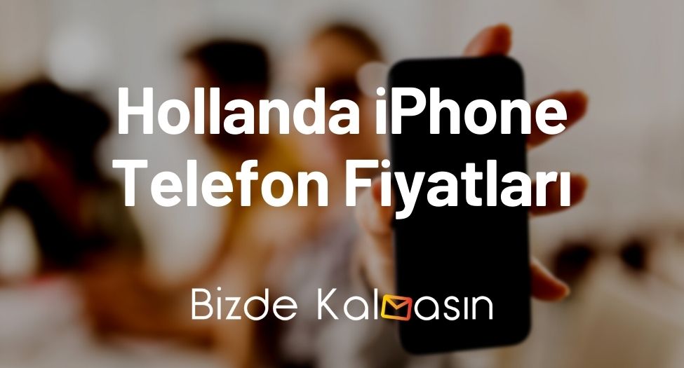 Hollanda iPhone Telefon Fiyatları