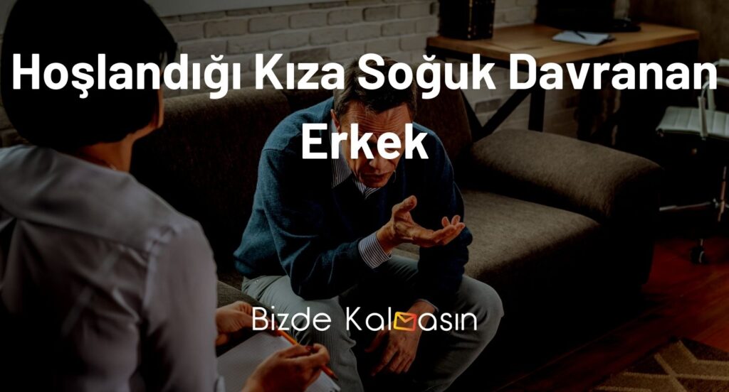 Hoşlandığı Kıza Soğuk Davranan Erkek