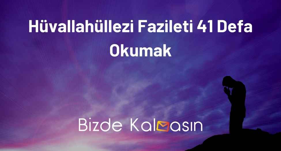 Hüvallahüllezi Fazileti 41 Defa Okumak