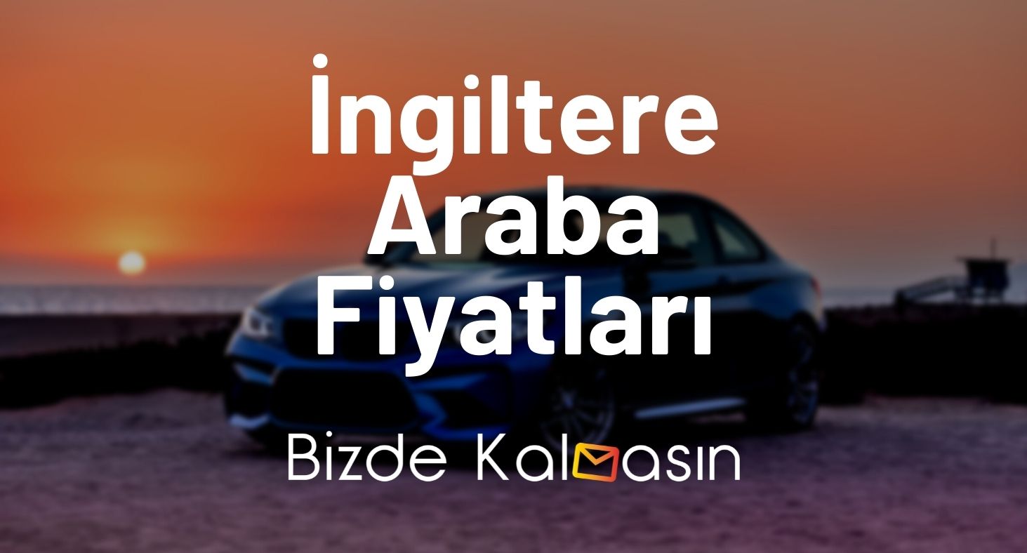 İngiltere Araba Fiyatları