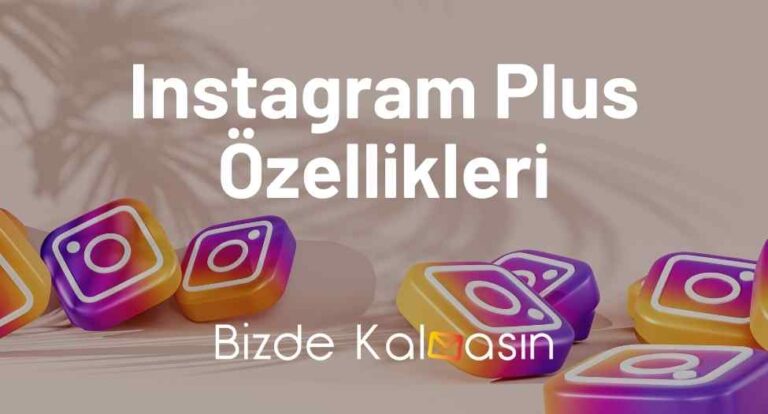 Instagram Plus Özellikleri – Instagram Plus Nedir?