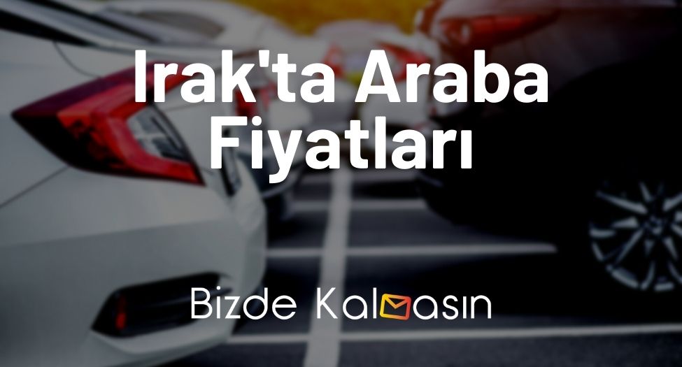 Irak'ta Araba Fiyatları