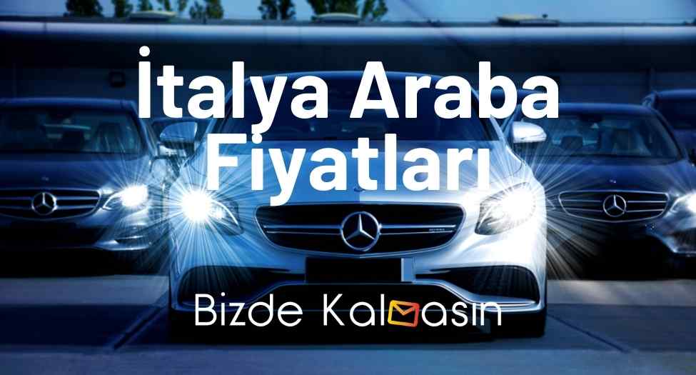 İtalya Araba Fiyatları 2025 - İtalya'da Araç Fiyatları İtalya Araba Fiyatları