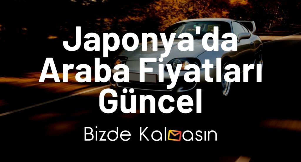 Japonya'da Araba Fiyatları Güncel