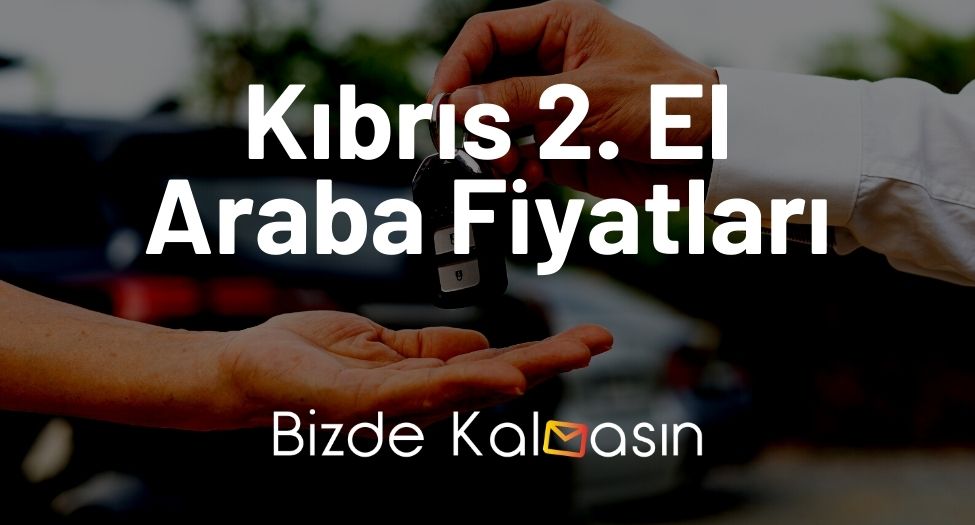 Kıbrıs 2. El Araba Fiyatları