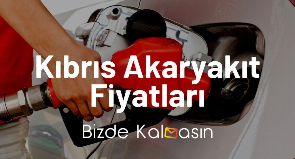 Kıbrıs Akaryakıt Fiyatları