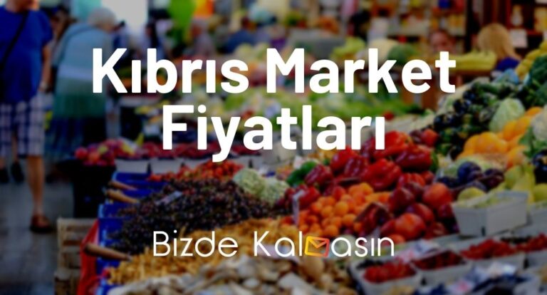 Kıbrıs Market Fiyatları