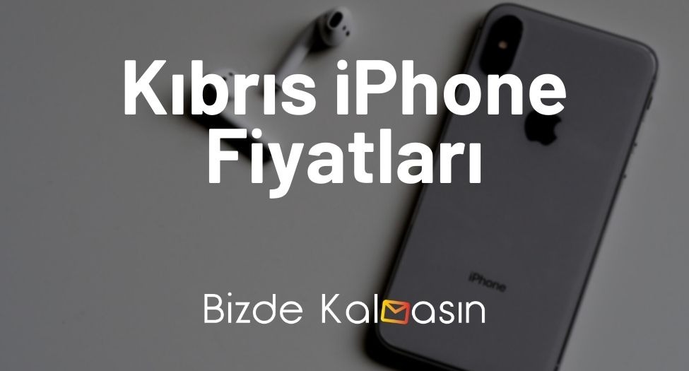 Kıbrıs iPhone Fiyatları