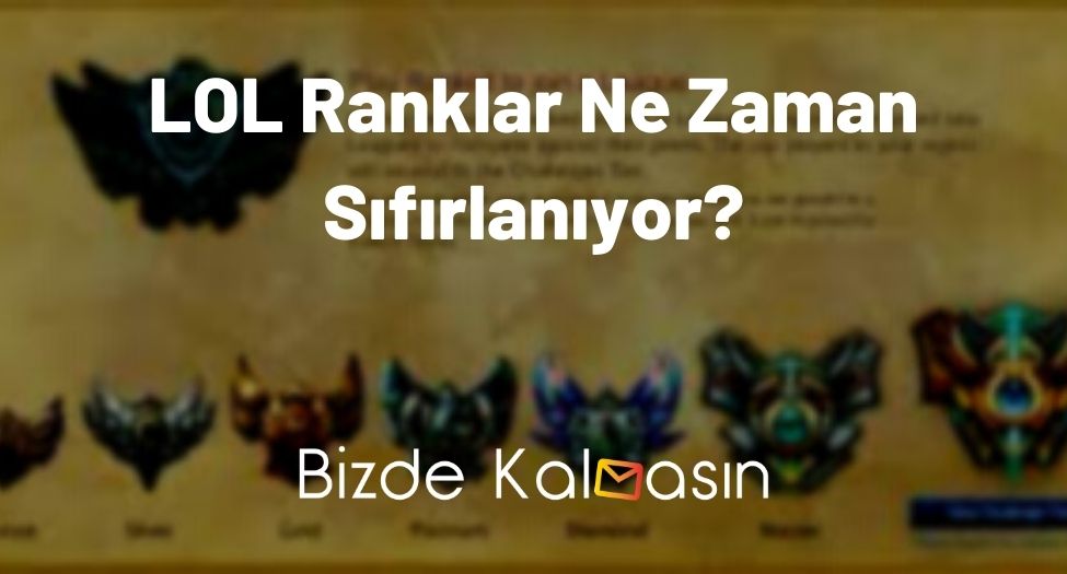 LOL Ranklar Ne Zaman Sıfırlanıyor