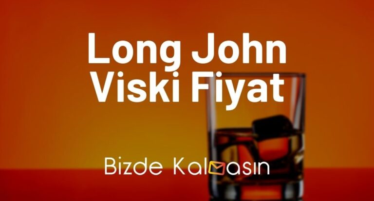 Long John Viski Fiyat – Long John Viski Fiyatı 2023 – Zamlı Fiyatlar!