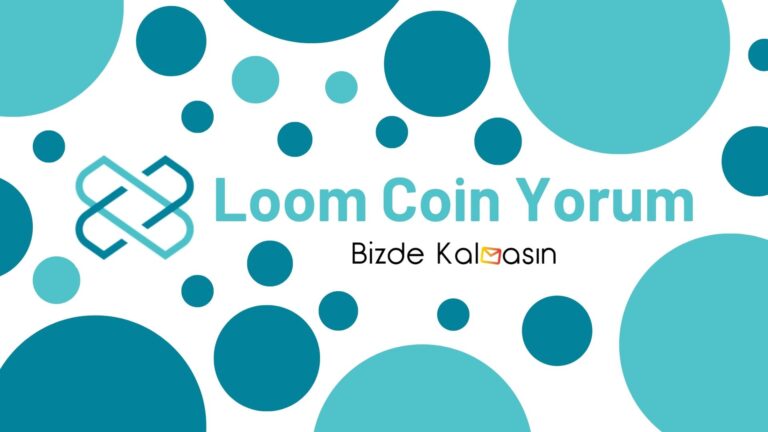 LOOM Coin Yorum – Loom Network Geleceği 2022 – Güncel!