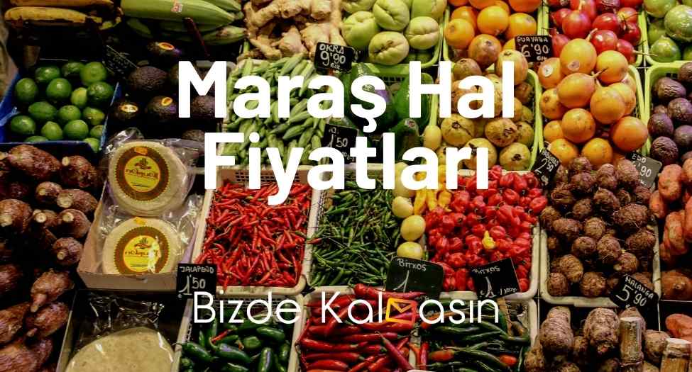 Maraş Hal Fiyatları