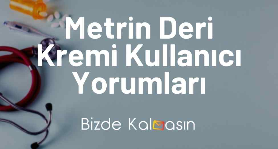 Metrin Deri Kremi Kullanıcı Yorumları