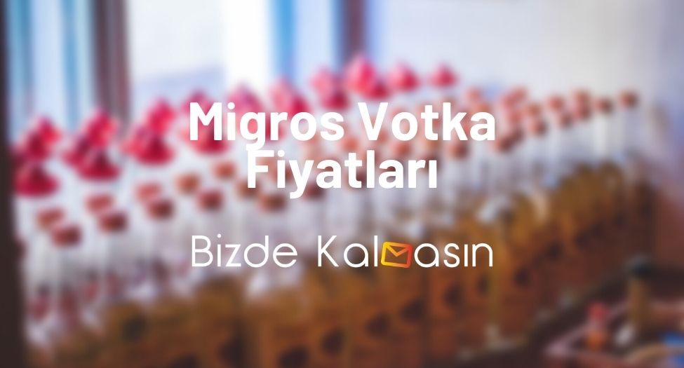 Migros Votka Fiyatları 2025 - Absolut Votka Fiyatları Migros Migros Votka Fiyatları
