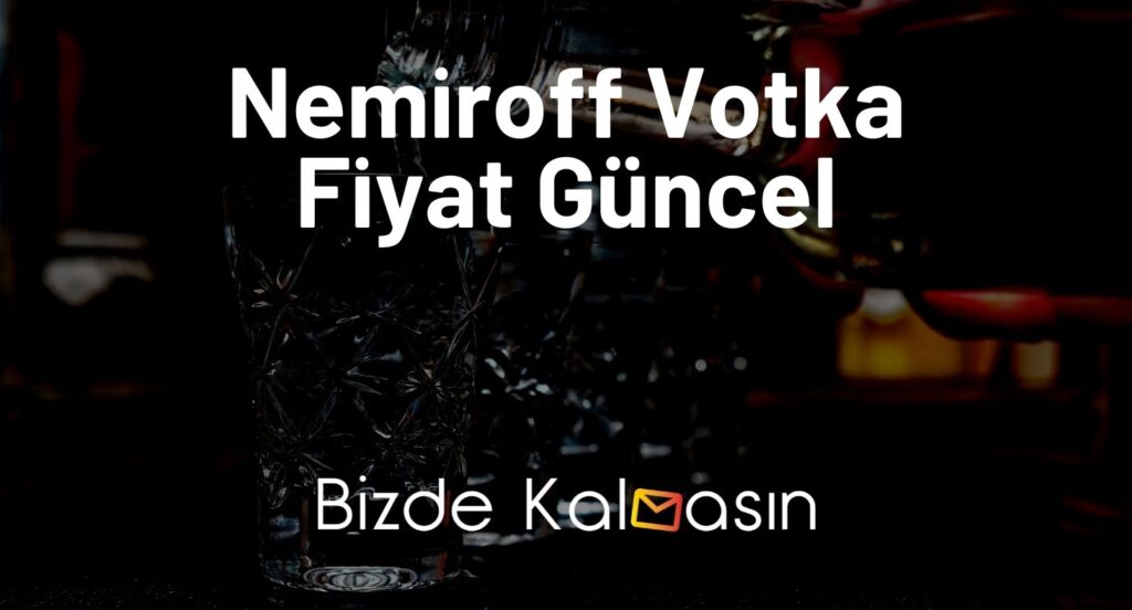 Nemiroff Votka Fiyat Güncel