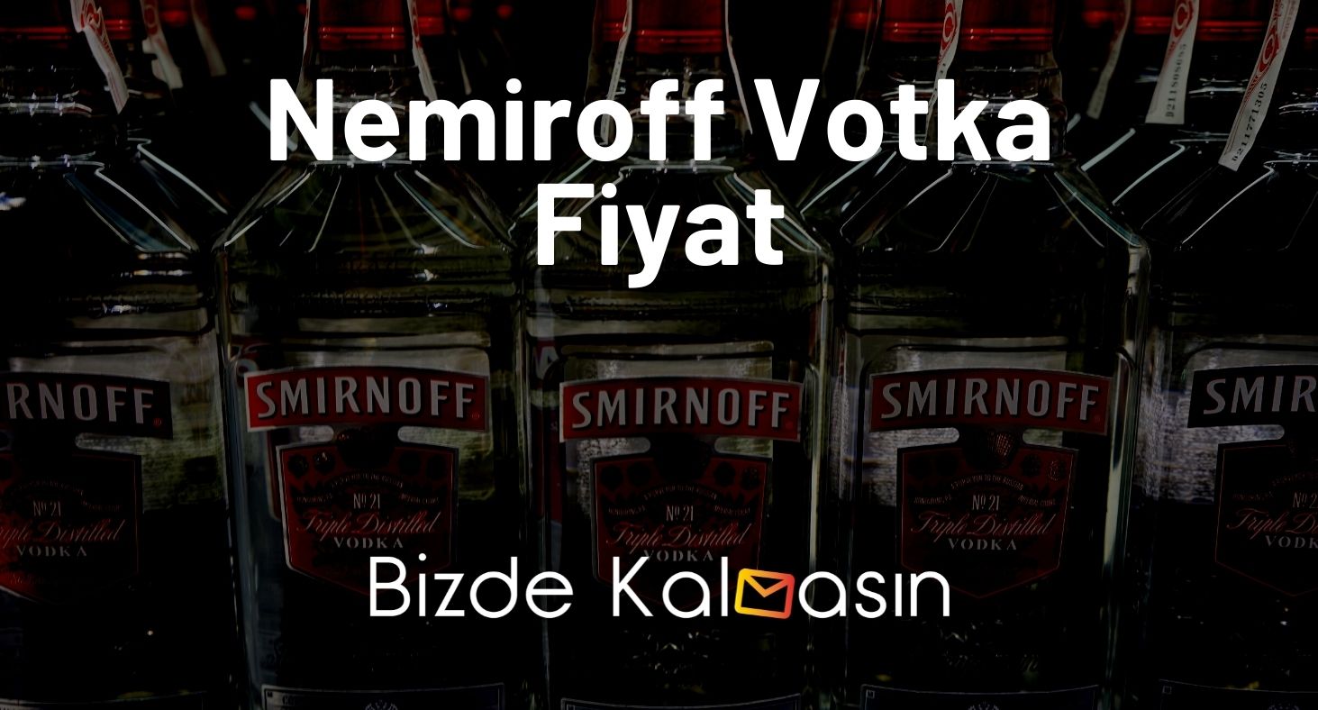Nemiroff Votka Fiyat 2025 - Nemiroff Ballı Biberli Votka Fiyat Nemiroff Votka Fiyat