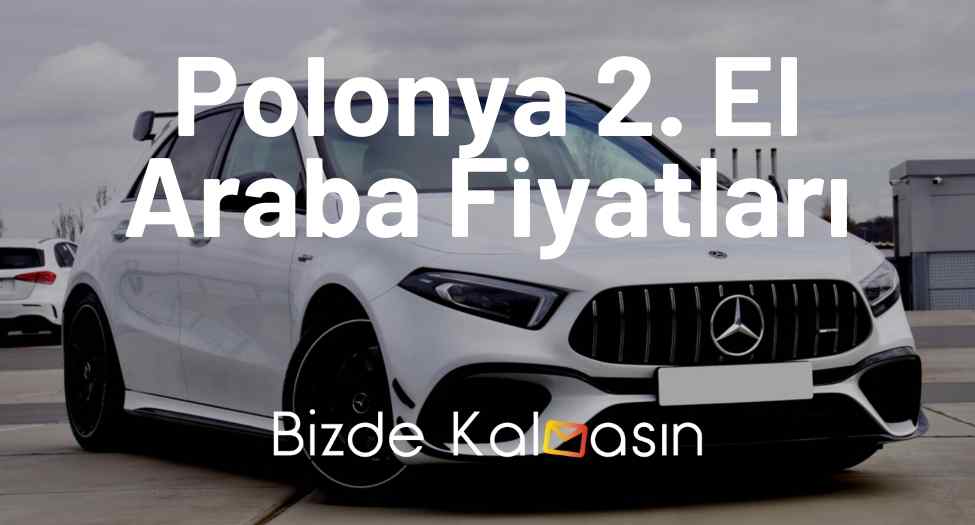 Polonya 2. El Araba Fiyatları