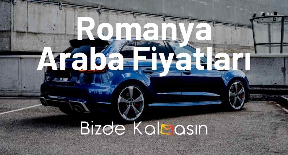 Romanya Araba Fiyatları