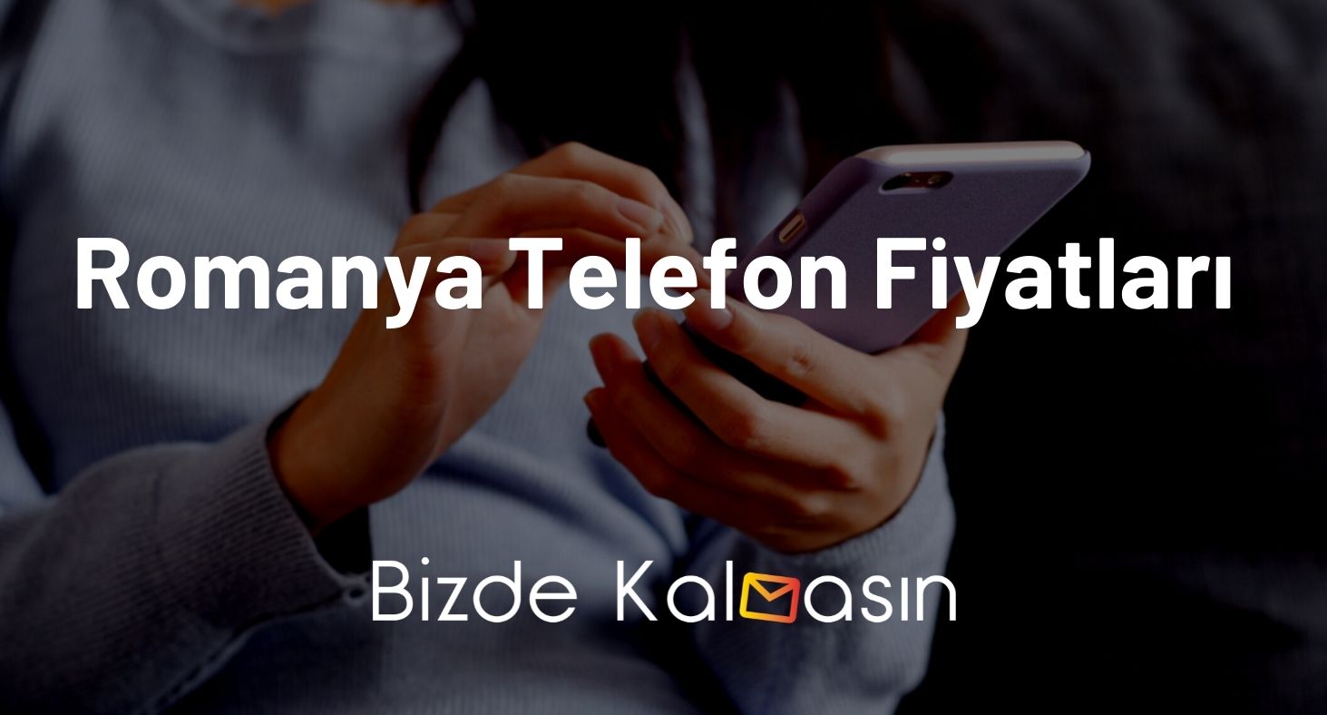 Romanya Telefon Fiyatları