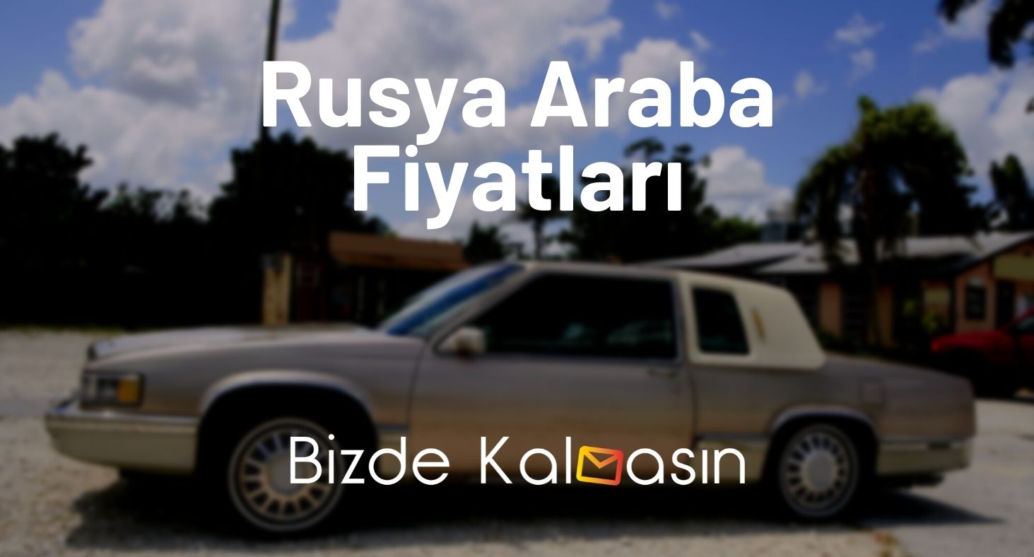 Rusya Araba Fiyatları 2025 - Rusya BMW Araba Fiyatları Rusya Araba Fiyatları
