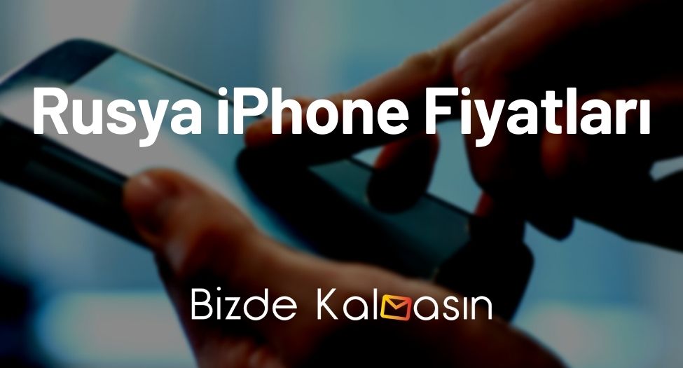 Rusya iPhone Fiyatları