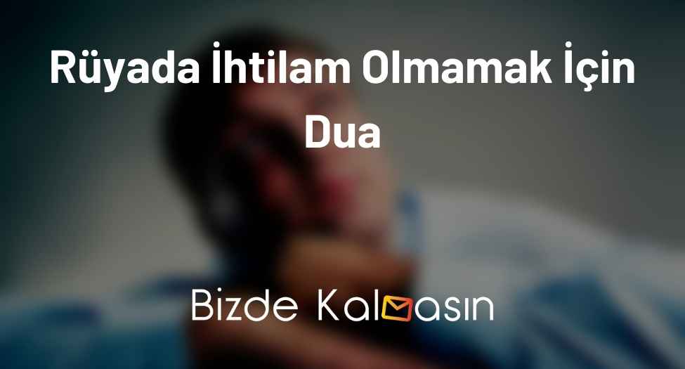 Rüyada İhtilam Olmamak İçin Dua