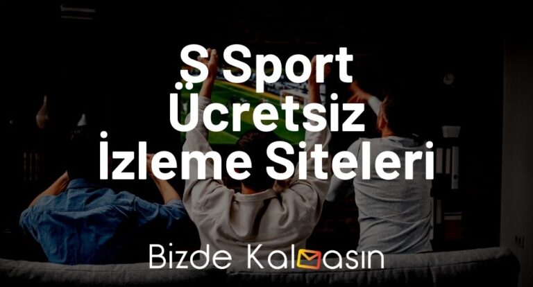 S Sport Ücretsiz İzleme Siteleri – Şifresiz Canlı İzleme Yolları!