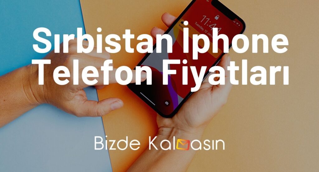 Sırbistan İphone Telefon Fiyatları