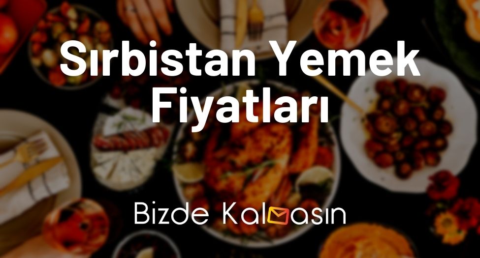 Sırbistan Yemek Fiyatları