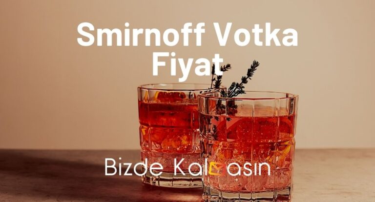 Smirnoff Votka Fiyat 2023 – Smirnoff Votka Fiyatları Güncel
