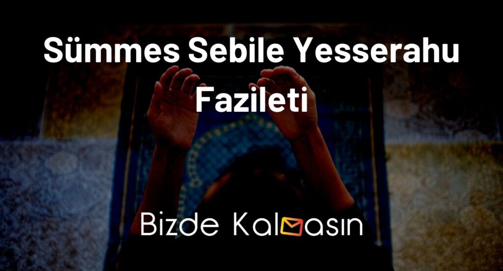 Sümmes Sebile Yesserahu Fazileti