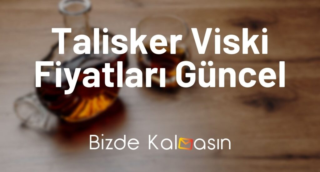 Talisker Viski Fiyatları Güncel