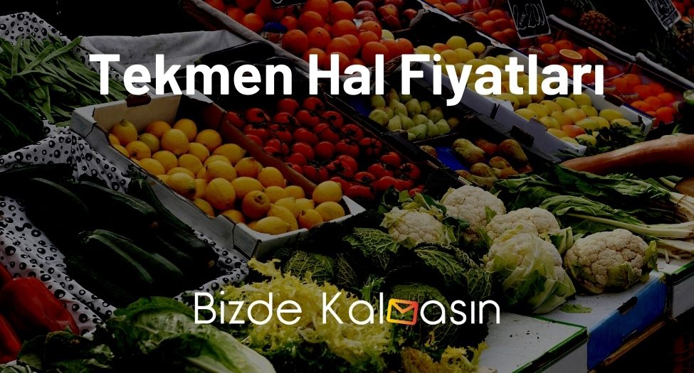 Tekmen Hal Fiyatları