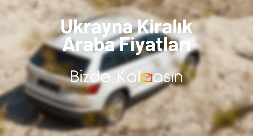 Ukrayna Kiralık Araba Fiyatları